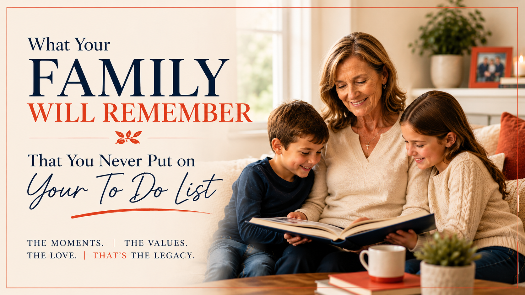 What Your Family Will Remember That You Never Put on Your To Do List